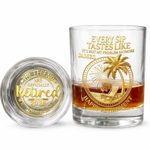 Every Sip Tastes Like It Is Not My Problem Anymore Retired Legend Palm Tree - Personalized Whiskey Glass - RETIRE072_PRIWI
