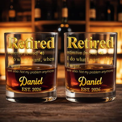 Retired I Do What I Want Dictionary Definition Golden Text - Personalized Custom Whiskey Glass - RETIRE090_RWG