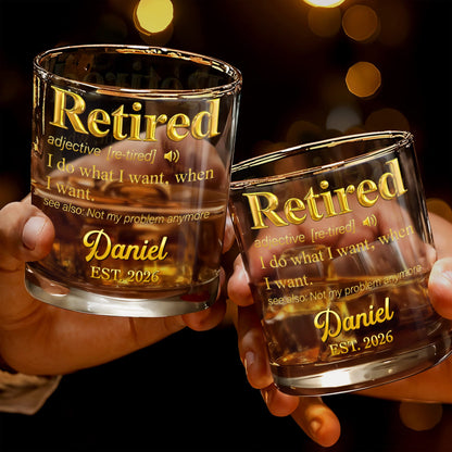 Retired I Do What I Want Dictionary Definition Golden Text - Personalized Custom Whiskey Glass - RETIRE090_RWG