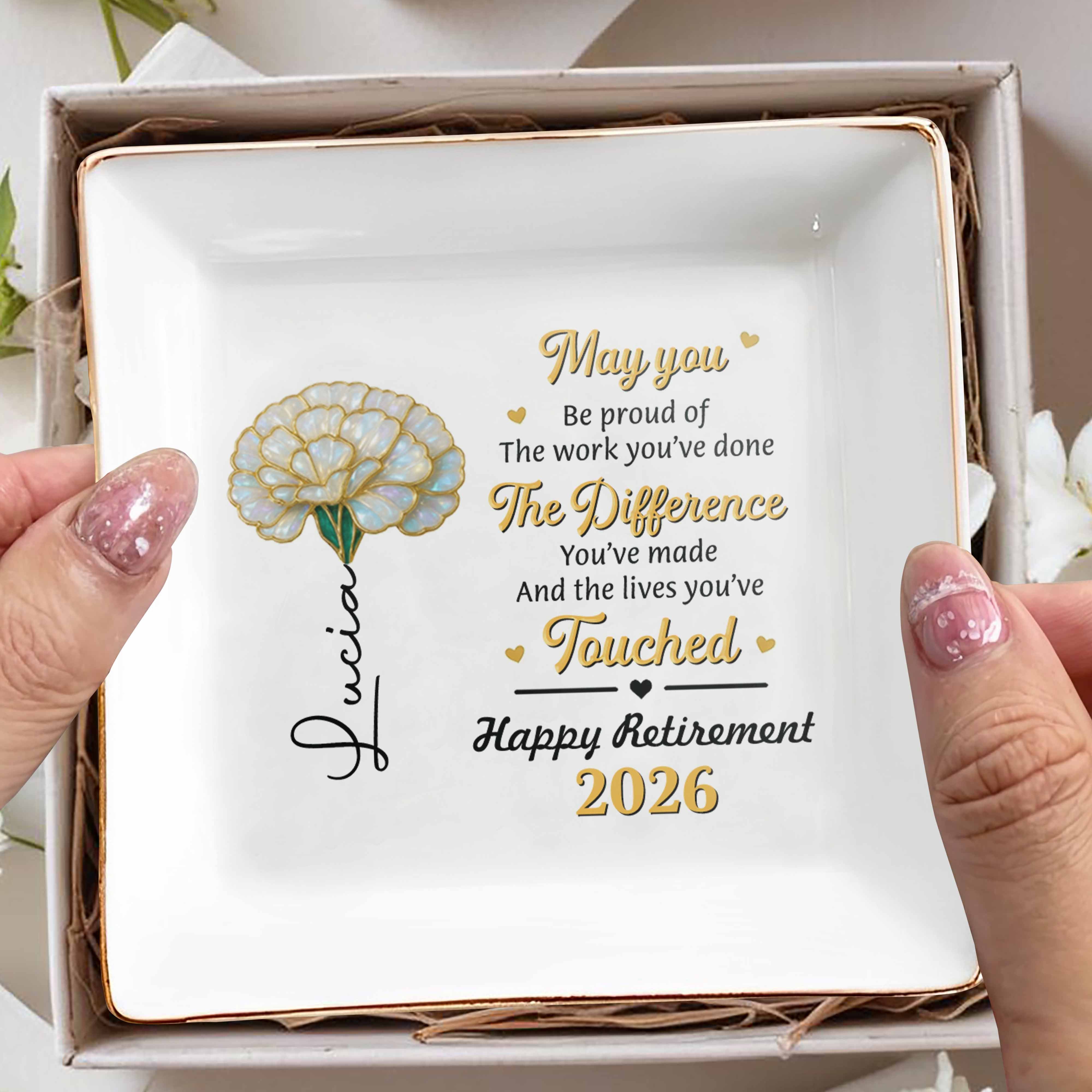 May You Be Proud Of Your Work Retirement Flower - Personalized Custom Jewelry Dish, Square Ceramic Dish - RETIRE099_SCRD