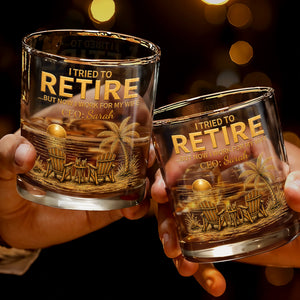 I Tried To Retire But Now I Work For My Wife Beach Scene - Personalized Custom Whiskey Glass - RETIRE135_RWG
