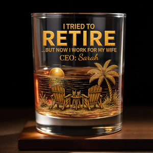 I Tried To Retire But Now I Work For My Wife Beach Scene - Personalized Custom Whiskey Glass - RETIRE135_RWG