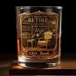 I Tried To Retire But Now I Work For My Wife Gold Library CEO - Personalized Custom Whiskey Glass - RETIRE136_RWG