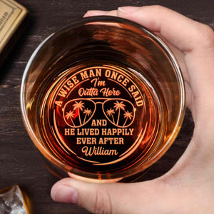 A Wise Man Once Said I'm Outta Here Sunglasses And Palm Trees - Personalized Engraved Whiskey Glass - RETIRE143_EWG