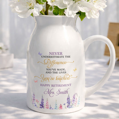 Never Underestimate The Difference You Made Happy Retirement Wildflowers - Personalized Ceramic Flower Vase