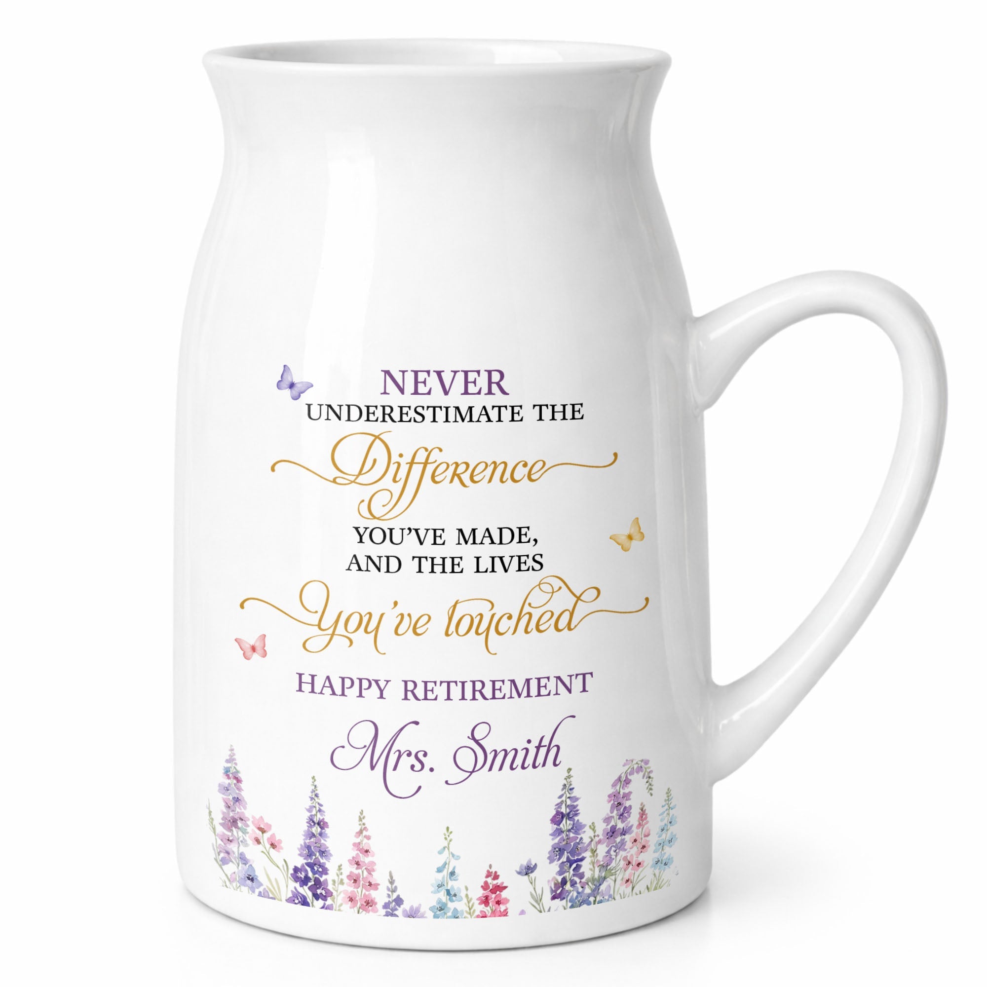 Never Underestimate The Difference You Made Happy Retirement Wildflowers - Personalized Ceramic Flower Vase