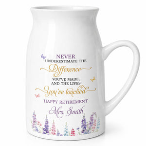 Never Underestimate The Difference You Made Happy Retirement Wildflowers - Personalized Ceramic Flower Vase