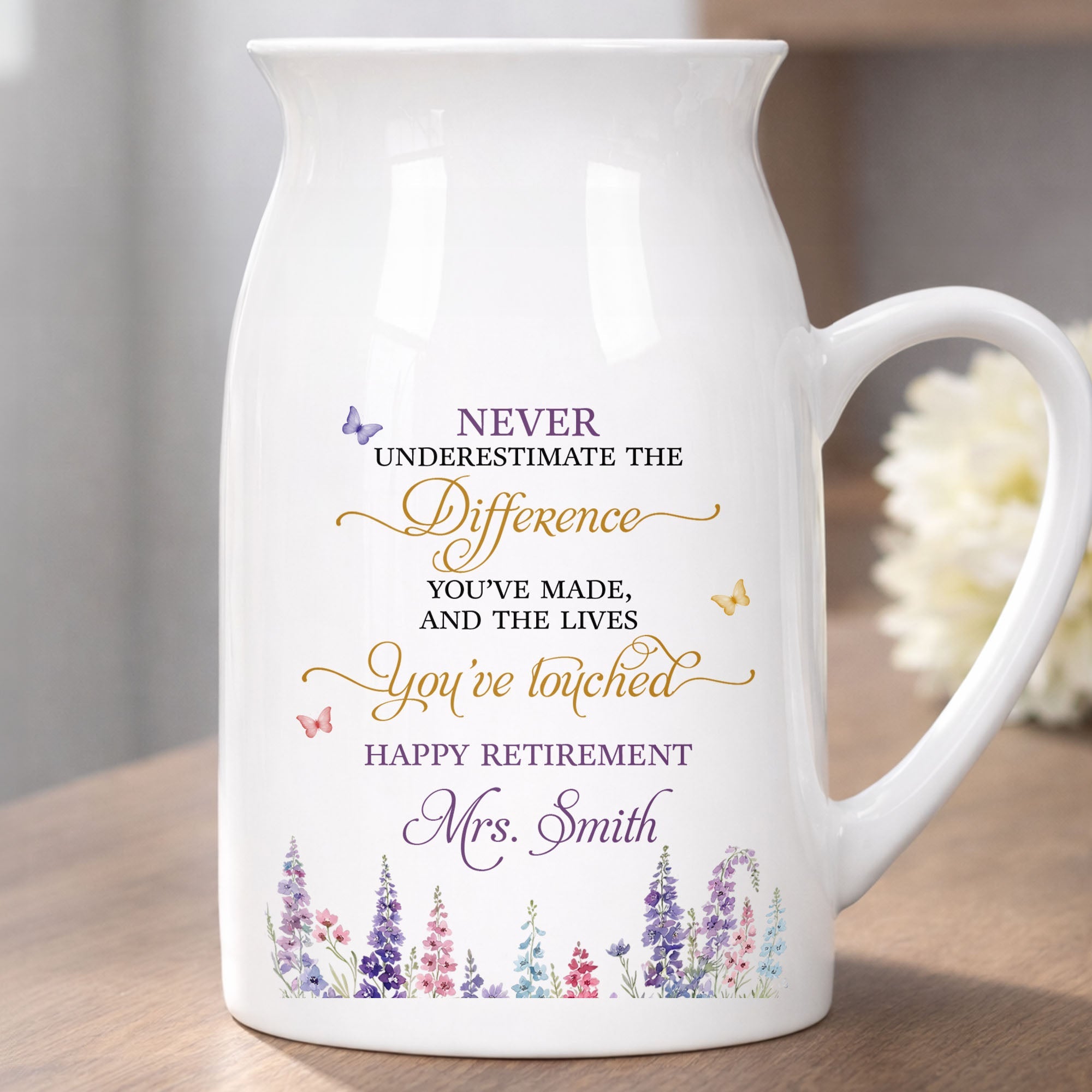 Never Underestimate The Difference You Made Happy Retirement Wildflowers - Personalized Ceramic Flower Vase