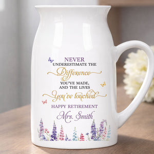 Never Underestimate The Difference You Made Happy Retirement Wildflowers - Personalized Ceramic Flower Vase