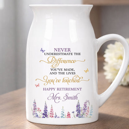 Never Underestimate The Difference You Made Happy Retirement Wildflowers - Personalized Ceramic Flower Vase