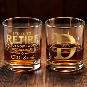 I Tried To Retire But Now I Work For My Wife CEO Typography - Personalized Custom Whiskey Glass - RETIRE196_RWG