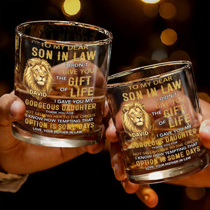 To My Dear Son In Law Lion I Gave You My Gorgeous Daughter - Personalized Custom Whiskey Glass - SILA011_RWG