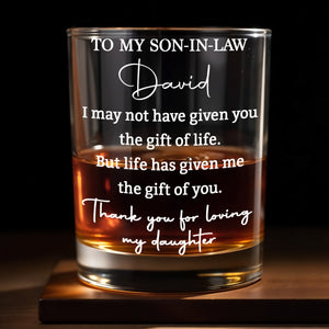 To My Son In Law Life Has Given Me The Gift Of You - Personalized Custom Whiskey Glass - SILA035_RWG