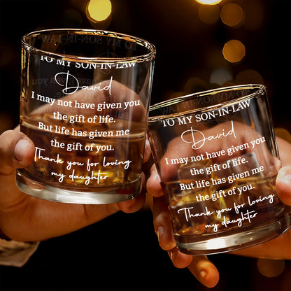 To My Son In Law Life Has Given Me The Gift Of You - Personalized Custom Whiskey Glass - SILA035_RWG