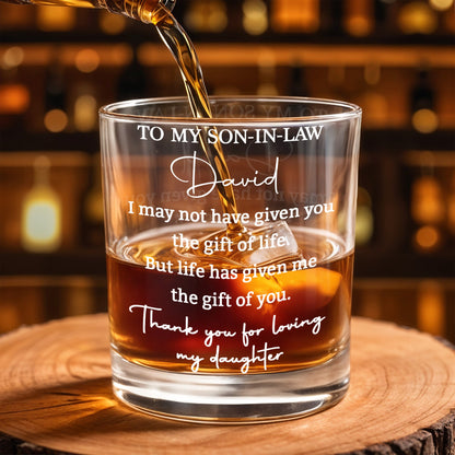 To My Son In Law Life Has Given Me The Gift Of You - Personalized Custom Whiskey Glass - SILA035_RWG