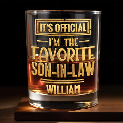 It's Official I'm The Favorite Son In Law 3D Golden Design - Personalized Custom Whiskey Glass - SILA041_RWG