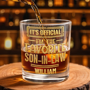 It's Official I'm The Favorite Son In Law 3D Golden Design - Personalized Custom Whiskey Glass - SILA041_RWG