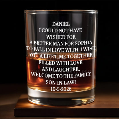 I Could Not Have Wished For A Better Man Welcome To The Family Son In Law - Personalized Custom Whiskey Glass - SILA046_RWG