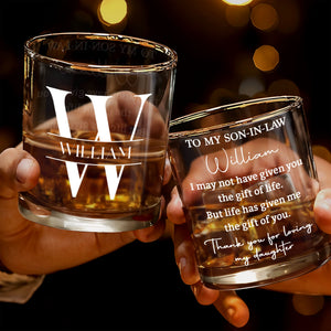To My Son-In-Law I May Not Have Given You Life Monogram Alphabet - Personalized Custom Whiskey Glass - SILA079_RWG