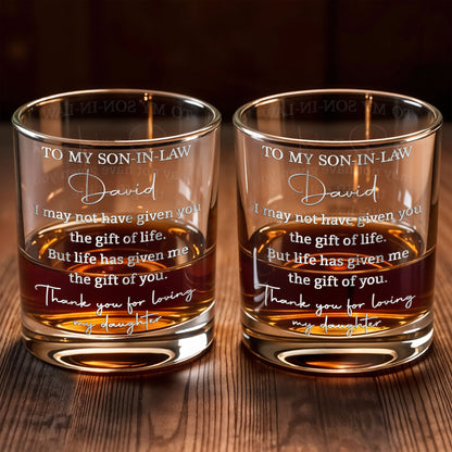 To My Son-in-law I May Not Have Given You The Gift Of Life Engraved Design - Personalized Custom Whiskey Glass - SILA108_RWG
