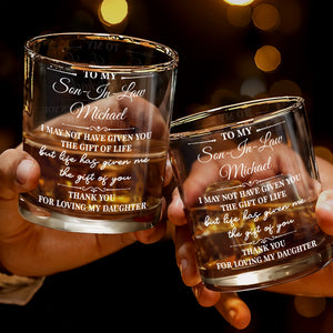 To My Son In Law Life Has Given Me The Gift Of You Loving My Daughter - Personalized Custom Whiskey Glass - SILA130_RWG