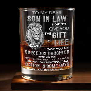 To My Dear Son In Law I Gave You My Gorgeous Daughter Lion Art - Personalized Custom Whiskey Glass - SILA134_RWG