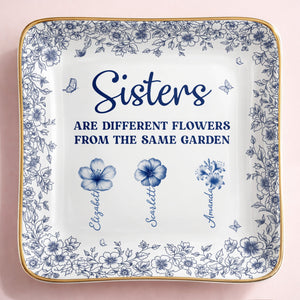 Sisters Are Different Flowers From The Same Garden Personalized Birth Flowers - Personalized Custom Jewelry Dish, Ceramic Dish, Square Shape - SIS008_SCRF