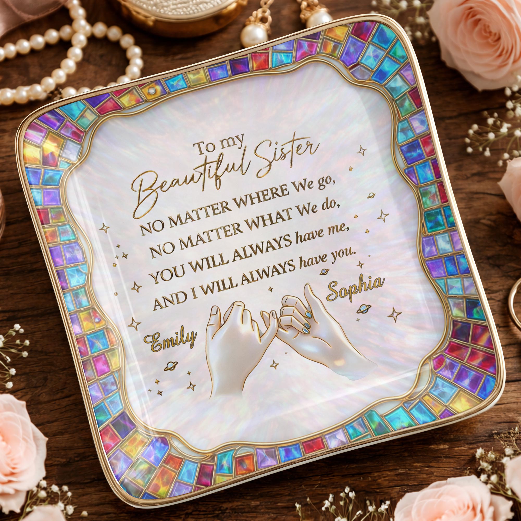 To My Beautiful Sister, You Will Always Have Me, Hands and Stars Design - Personalized Custom Jewelry Dish, Ceramic Dish, Square Shape - SIS009_SCRF