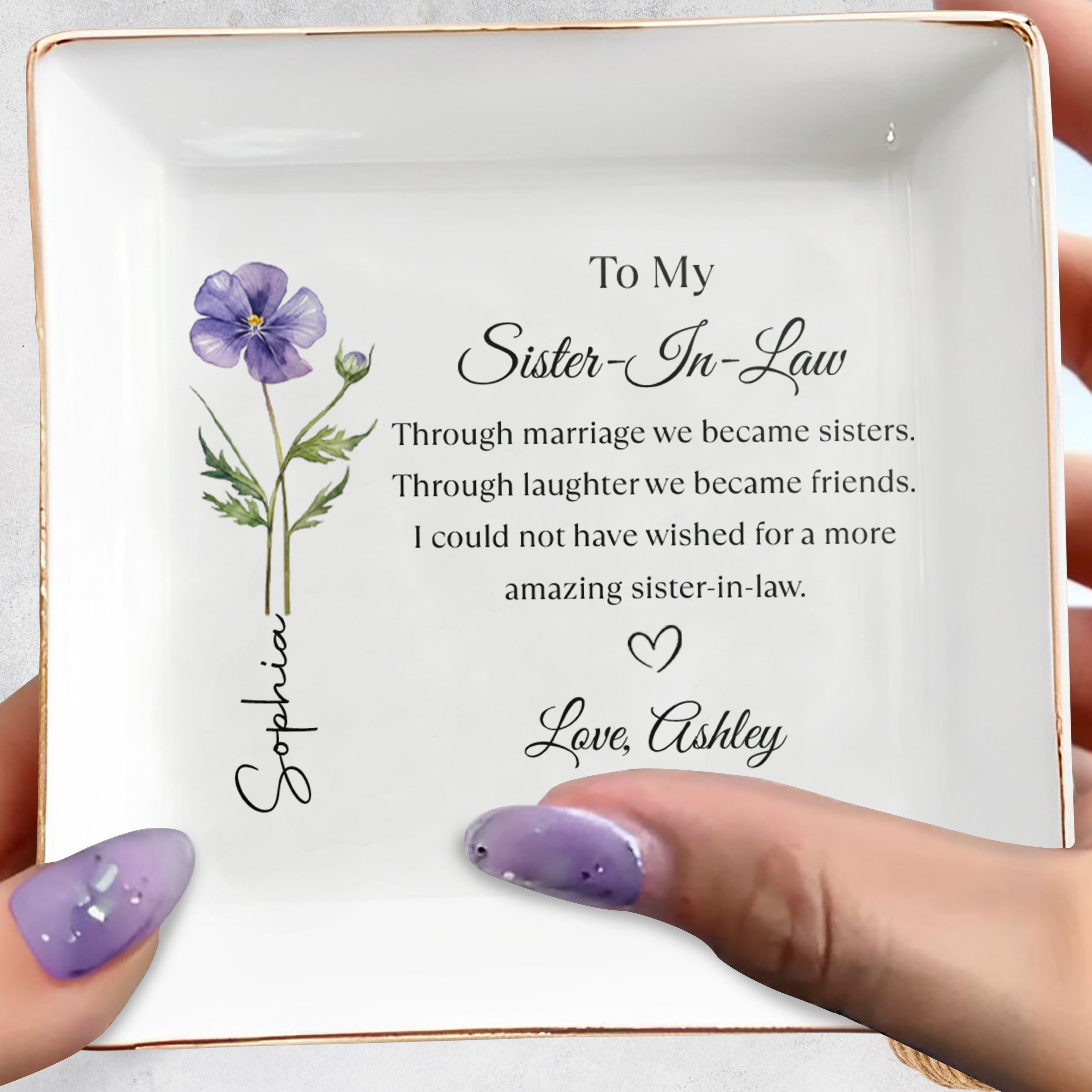 To My Sister In Law Through Marriage We Became Sisters Birth Month Flower - Personalized Custom Jewelry Dish, Square Ceramic Dish - SIS020_SCRD