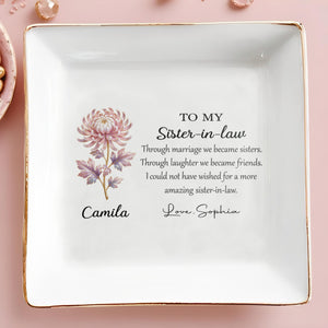 To My Sister In Law Through Marriage Became Sisters Birth Month Flower - Personalized Custom Jewelry Dish, Square Ceramic Dish - SIS023_SCRD
