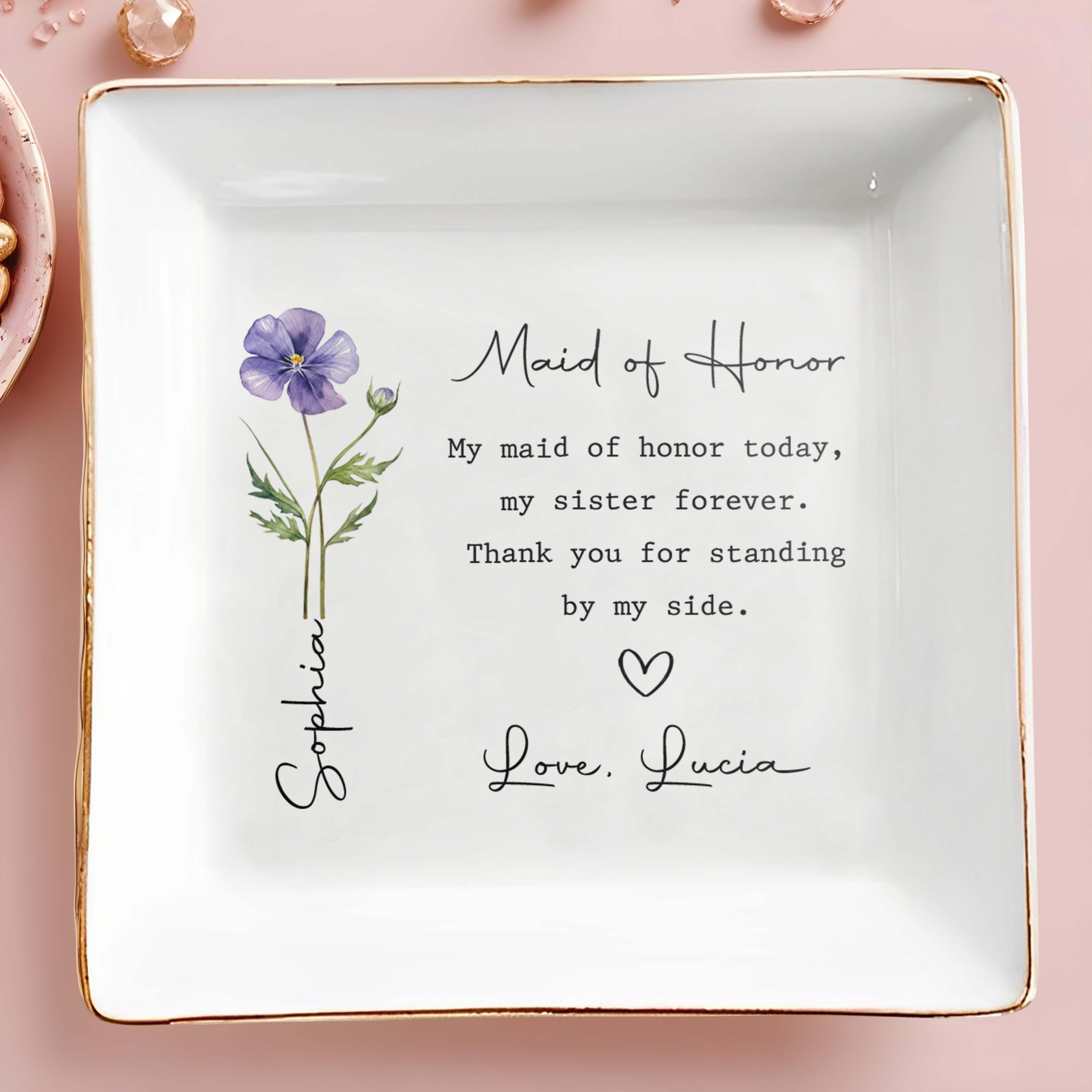 Maid Of Honor Today My Sister Forever Birth Month Flower - Personalized Custom Jewelry Dish, Square Ceramic Dish - SIS028_SCRD