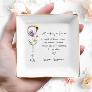Maid Of Honor Today My Sister Forever Birth Month Flower - Personalized Custom Jewelry Dish, Square Ceramic Dish - SIS028_SCRD
