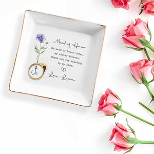 Maid Of Honor Today My Sister Forever Birth Month Flower - Personalized Custom Jewelry Dish, Square Ceramic Dish - SIS028_SCRD