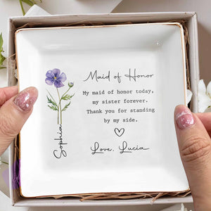 Maid Of Honor Today My Sister Forever Birth Month Flower - Personalized Custom Jewelry Dish, Square Ceramic Dish - SIS028_SCRD
