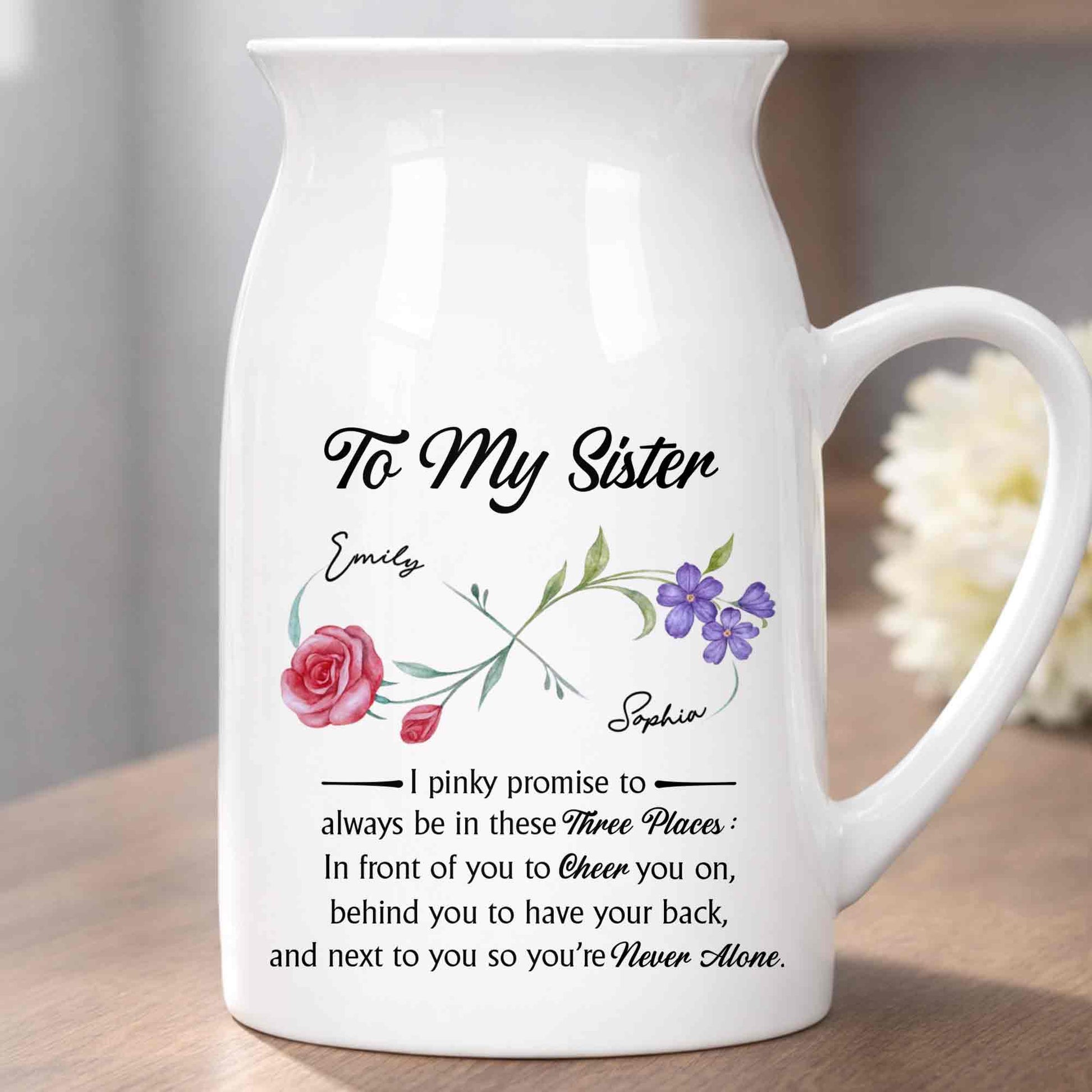 To My Sister Pinky Promise I Will Be There Birth Month Flowers - Personalized Ceramic Flower Vase