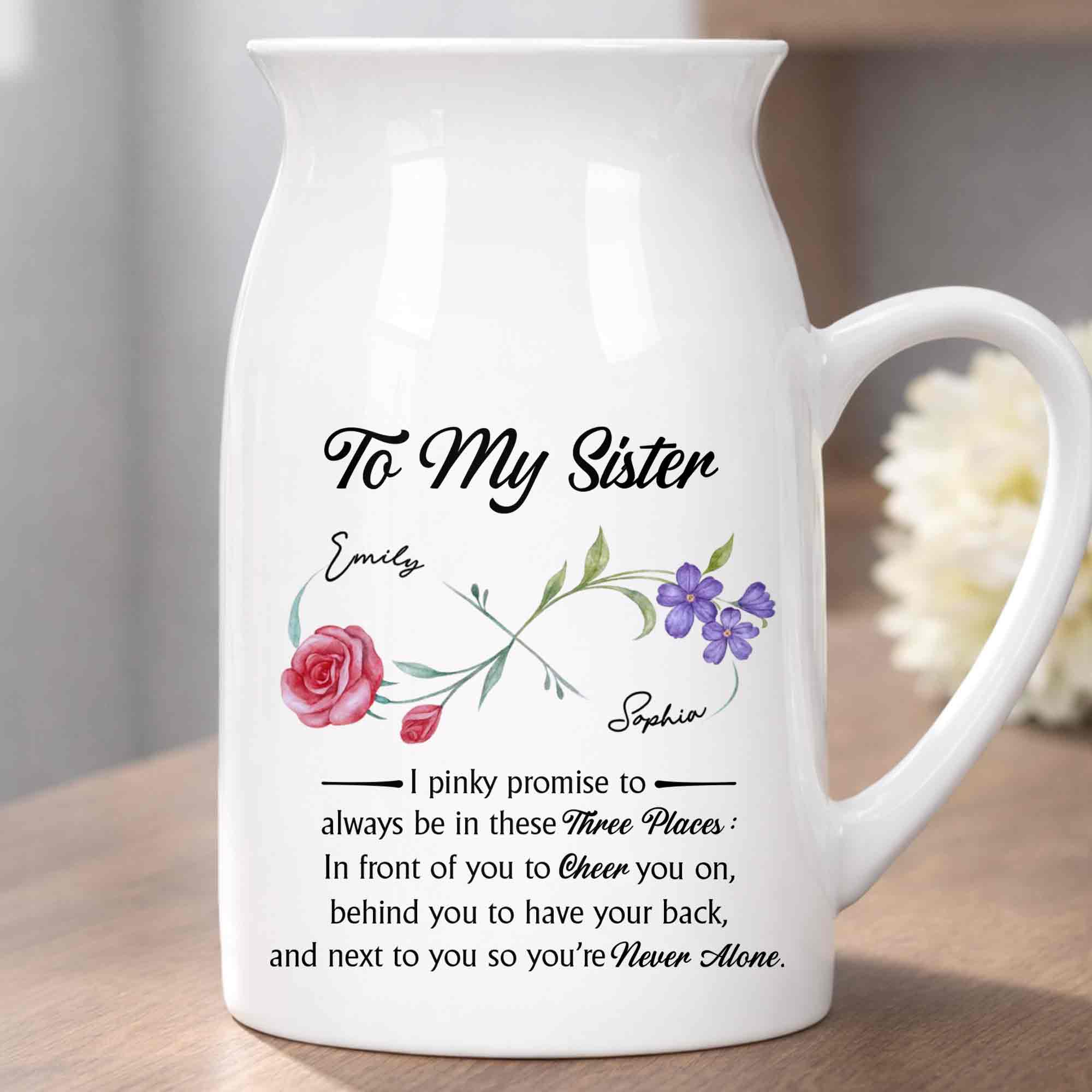 To My Sister Pinky Promise I Will Be There Birth Month Flowers - Personalized Ceramic Flower Vase
