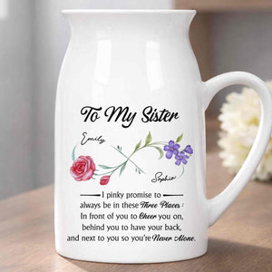 To My Sister Pinky Promise I Will Be There Birth Month Flowers - Personalized Ceramic Flower Vase