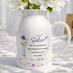 To My Sister Only Thing Better Than Being Brother Birth Flowers - Personalized Ceramic Flower Vase