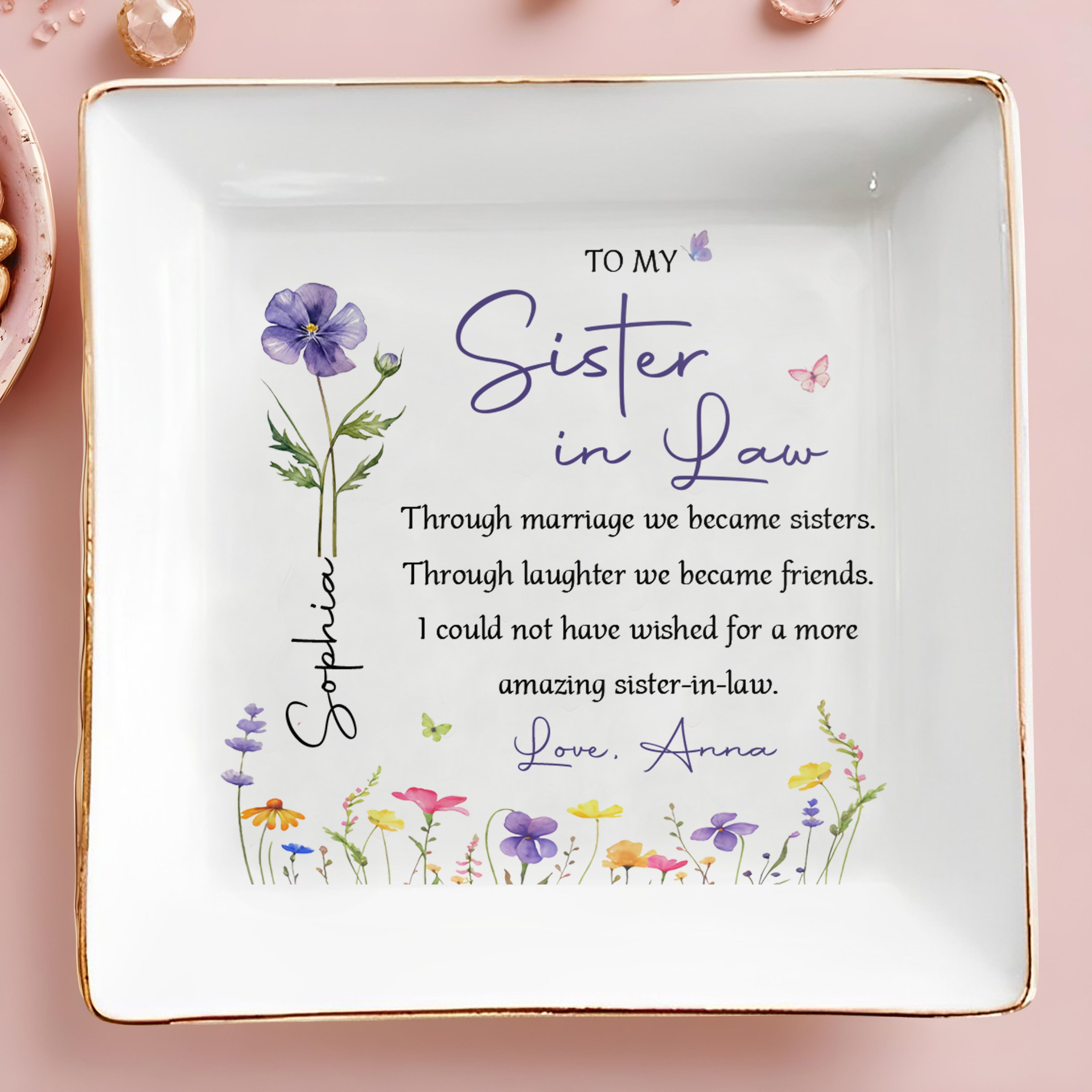 To My Sister In Law Through Marriage We Became Sister Birth Month Flowers - Personalized Custom Jewelry Dish, Square Ceramic Dish - SIS037_SCRD