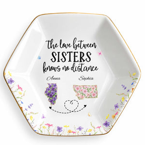The Love Between Sisters Knows No Distance Floral State Art - Personalized Custom Jewelry Dish, Ceramic Dish, Hexagonal Shape - SIS047_HECRD