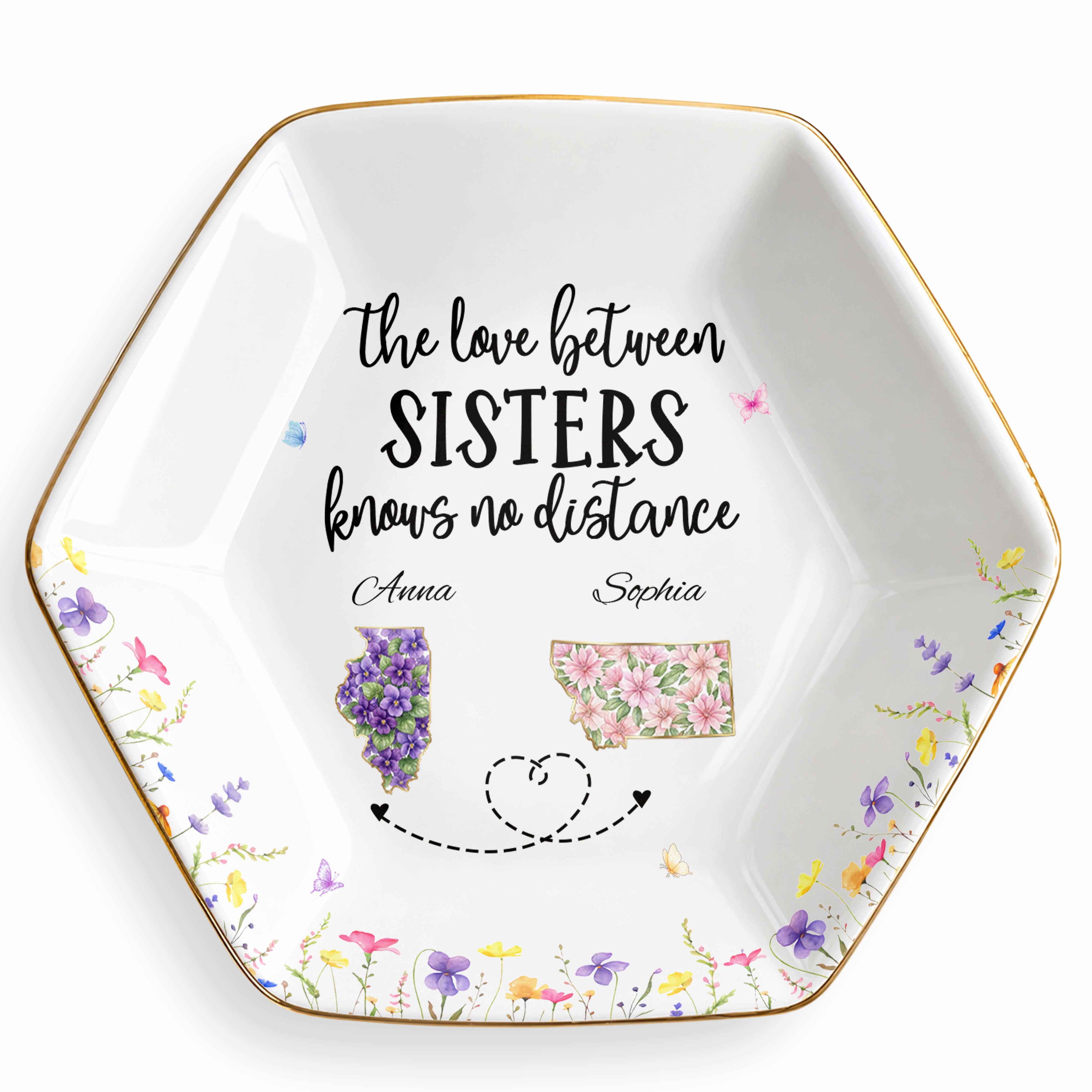 The Love Between Sisters Knows No Distance Floral State Art - Personalized Custom Jewelry Dish, Ceramic Dish, Hexagonal Shape - SIS047_HECRD