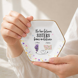 The Love Between Sisters Knows No Distance Floral State Art - Personalized Custom Jewelry Dish, Ceramic Dish, Hexagonal Shape - SIS047_HECRD