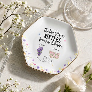 The Love Between Sisters Knows No Distance Floral State Art - Personalized Custom Jewelry Dish, Ceramic Dish, Hexagonal Shape - SIS047_HECRD