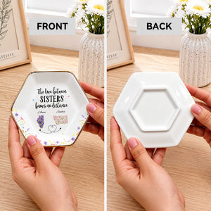 The Love Between Sisters Knows No Distance Floral State Art - Personalized Custom Jewelry Dish, Ceramic Dish, Hexagonal Shape - SIS047_HECRD