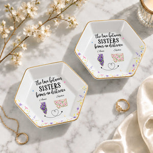 The Love Between Sisters Knows No Distance Floral State Art - Personalized Custom Jewelry Dish, Ceramic Dish, Hexagonal Shape - SIS047_HECRD