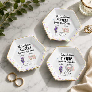 The Love Between Sisters Knows No Distance Floral State Art - Personalized Custom Jewelry Dish, Ceramic Dish, Hexagonal Shape - SIS047_HECRD