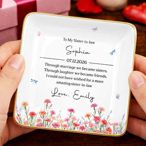 To My Sister In Law Through Marriage Flowers And Butterflies - Personalized Custom Jewelry Dish, Ceramic Dish, Square Shape - SIS049_SCRF