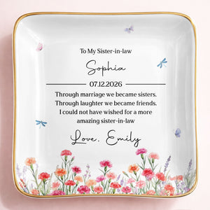 To My Sister In Law Through Marriage Flowers And Butterflies - Personalized Custom Jewelry Dish, Ceramic Dish, Square Shape - SIS049_SCRF