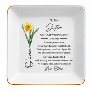 To My Sister On Your Wedding Day Unbreakable Bond Birth Flower - Personalized Custom Jewelry Dish, Square Ceramic Dish - SIS059_SCRD