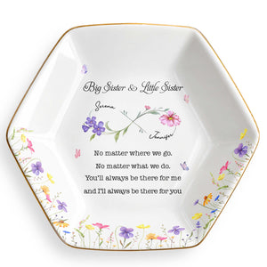Big Sister And Little Sister Flowers No Matter Where We Go - Personalized Custom Jewelry Dish, Ceramic Dish, Hexagonal Shape - SIS064_HECRD